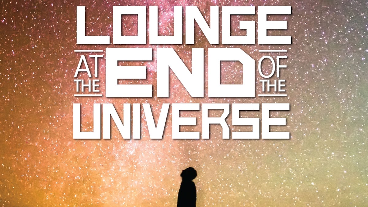 Lounge at the End of the Universe 0